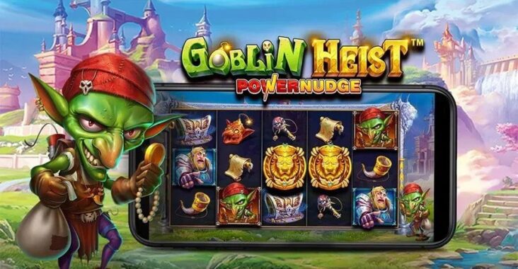 Panduan Pemula Bermain Slot Goblin Heist Powernudge Terbaru
